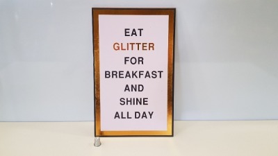 480 X BRAND NEW BOXED GOLD FOIL PLAQUE (EAT GLITTER FOR BREAKFAST AND SHINE ALL DAY) - IN 20 BOXES