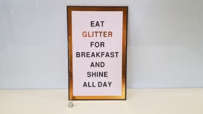 480 X BRAND NEW BOXED GOLD FOIL PLAQUE (EAT GLITTER FOR BREAKFAST AND SHINE ALL DAY) - IN 20 BOXES